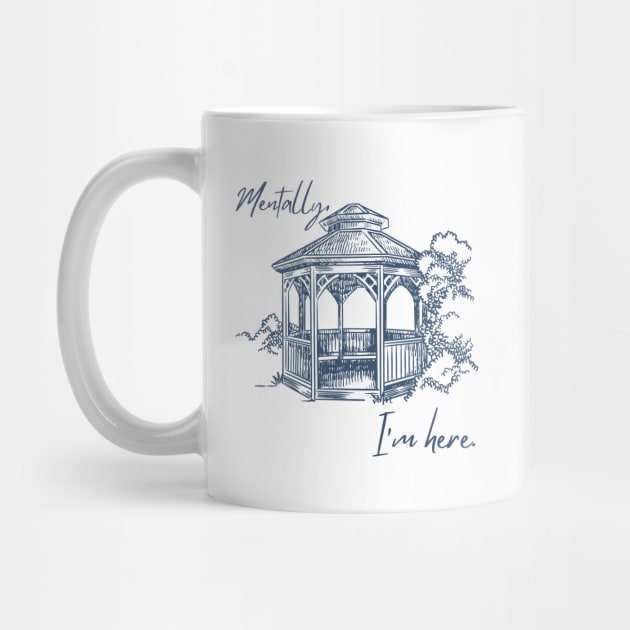 Mentally, I'm here. Gazebo by Stars Hollow Mercantile